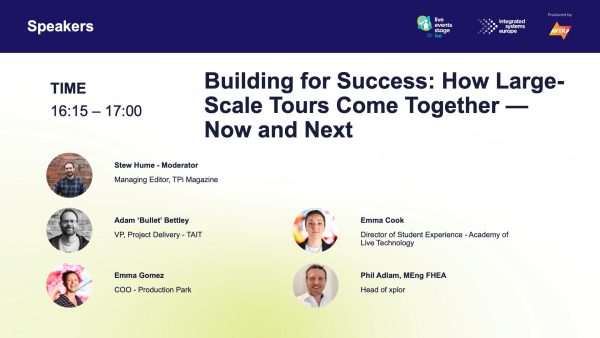 Live Events Stage – Building for Success: How Large-Scale Tours Come Together – Now and Next