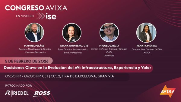 Congreso AVIXA: Decisiones Clave en la Evolución del AV –  Infraestructura, Experiencia y Valor
