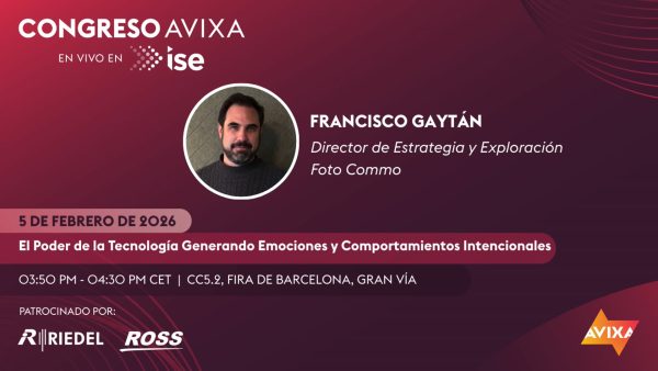 Congreso AVIXA: El Poder de la Tecnología Generando Emociones y Comportamientos Intencionales